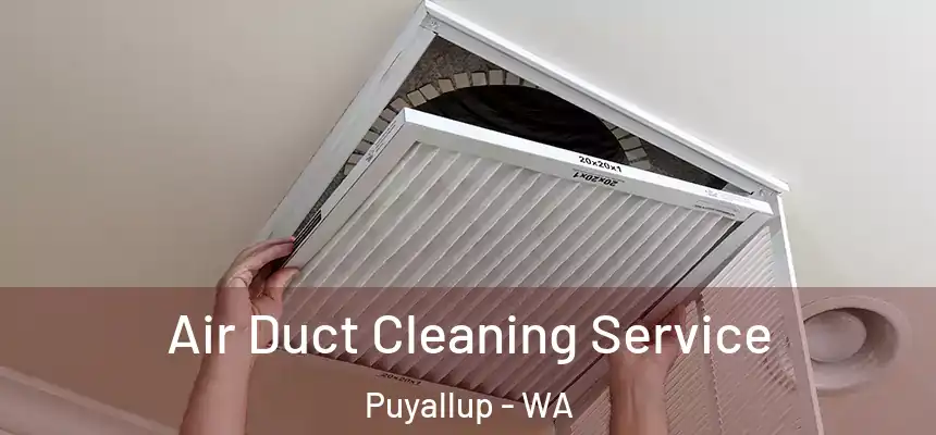  Air Duct Cleaning Service Puyallup - WA