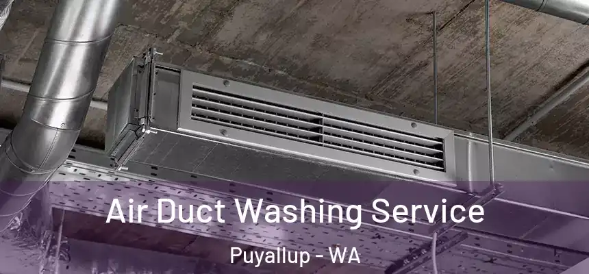  Air Duct Washing Service Puyallup - WA