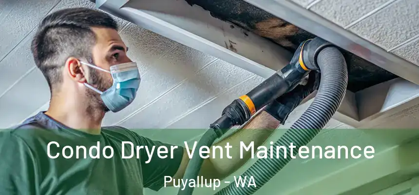  Condo Dryer Vent Maintenance Puyallup - WA