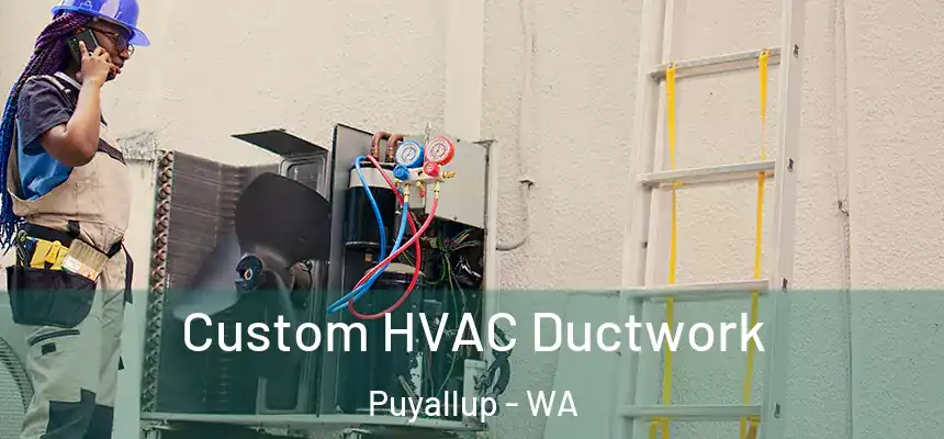  Custom HVAC Ductwork Puyallup - WA