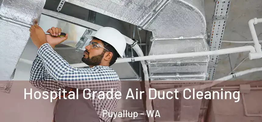  Hospital Grade Air Duct Cleaning Puyallup - WA