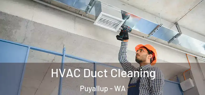  HVAC Duct Cleaning Puyallup - WA