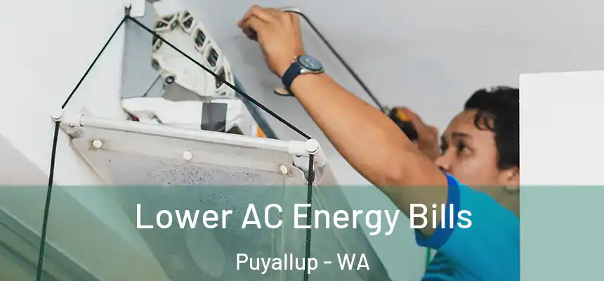  Lower AC Energy Bills Puyallup - WA