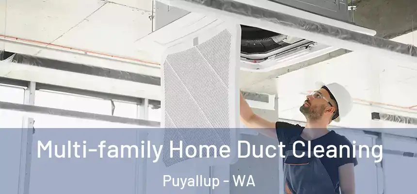  Multi-family Home Duct Cleaning Puyallup - WA