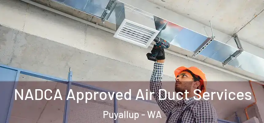  NADCA Approved Air Duct Services Puyallup - WA