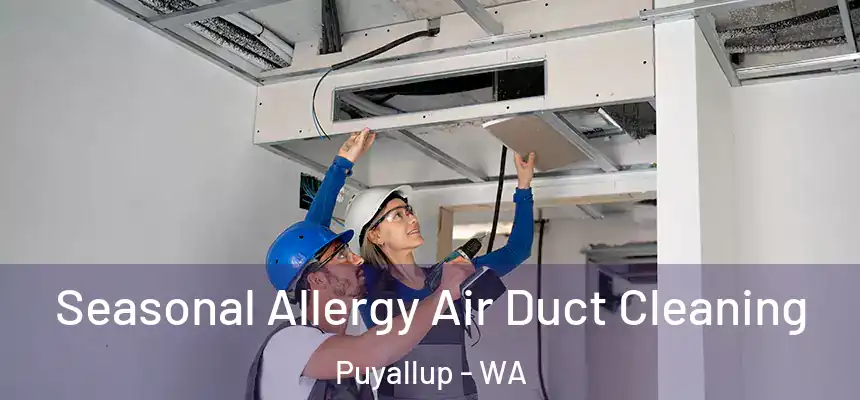  Seasonal Allergy Air Duct Cleaning Puyallup - WA