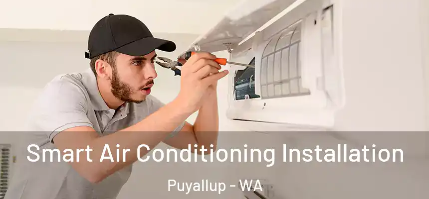  Smart Air Conditioning Installation Puyallup - WA