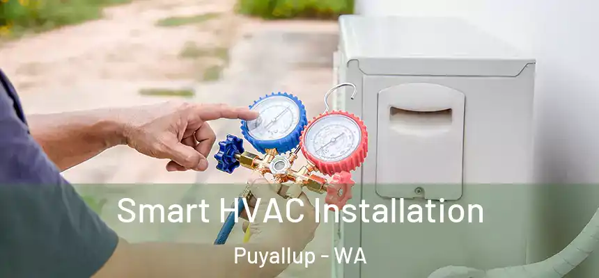  Smart HVAC Installation Puyallup - WA
