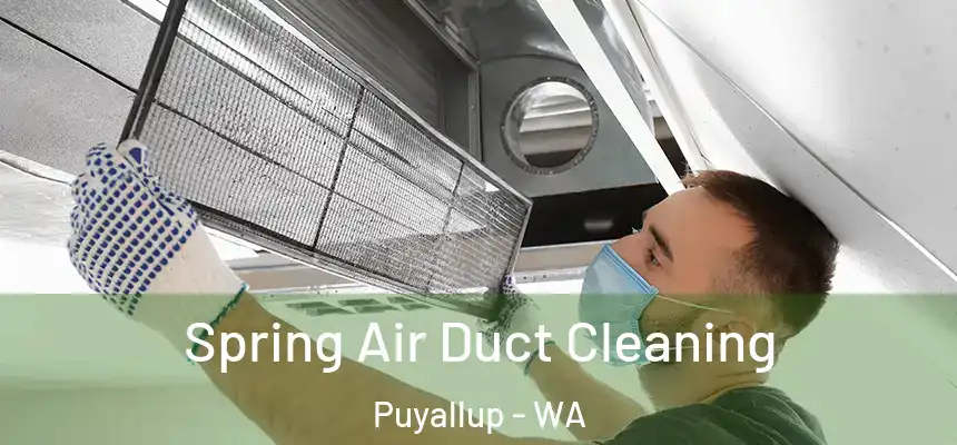  Spring Air Duct Cleaning Puyallup - WA