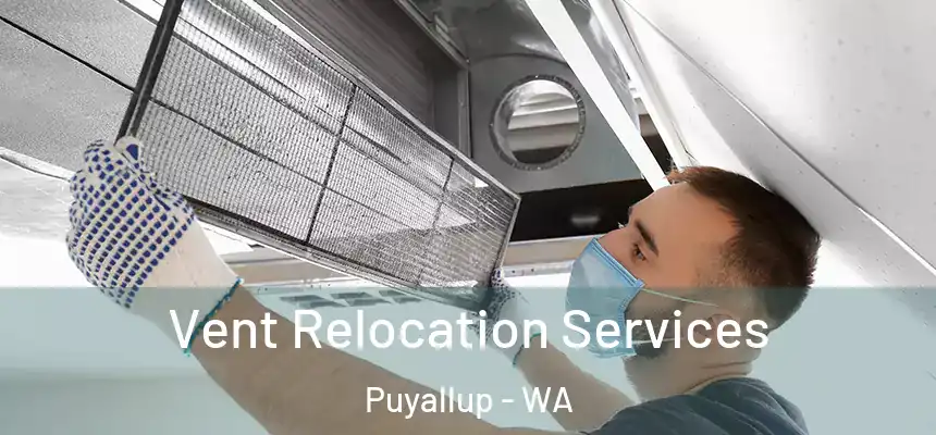  Vent Relocation Services Puyallup - WA